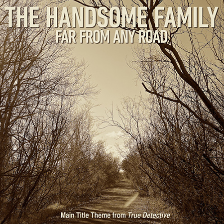 Far from Any Road The Handsome Family